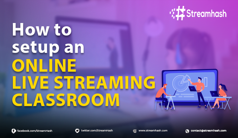 How To Set Up An Online Live Streaming Classroom 